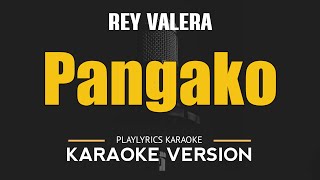 PANGAKO  Rey Valera OPM HD Karaoke [upl. by Yahsram]