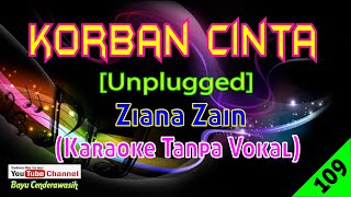 Korban Cinta by Ziana Zain UNPLUGGED TEKAN LINK DI BAWAH UTK VIDEO TERBARU  Karaoke Tanpa Vokal [upl. by Colis]