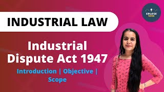 Industrial Dispute Act 1947  PART 1  Introduction  Objective  Scope  Industrial Law [upl. by Aiuqat]