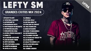 LEFTY SM 2024 LETRA  LEFTY SM GRANDES ÉXITOS MIX 2024  LEFTY SM ÁLBUM COMPLETO MAS POPULAR 2024 [upl. by Eisenhart883]