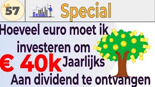 Aflevering 57 Hoeveel euro moet ik investeren voor € 40k Dividend [upl. by Analed]