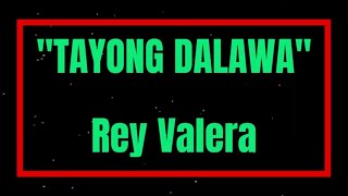 Tayong Dalawa by Rey Valera Original Key Karaoke [upl. by Atirihs]