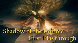 Shadow of the Erdtree First Playthrough Pt 5 [upl. by Okuy]