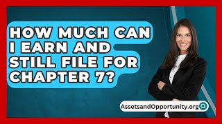 How Much Can I Earn and Still File for Chapter 7  AssetsandOpportunityorg [upl. by Neelyam145]