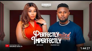 LATEST NOLLYWOOD MOVIE PERFECTLY IMPERFECT STARRING MAURICE SAM ONYI ALEX  REFINED LOVE [upl. by Maryanne]