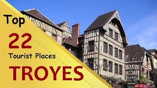 quotTROYESquot Top 22 Tourist Places  Troyes Tourism  FRANCE [upl. by Aaronson]