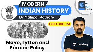 L24 Mayo Lytton and Famine Policy l Modern Indian History  UPSC CSE 2021 l Dr Mahipal Rathore [upl. by Anital681]