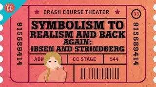 Symbolism Realism and a Nordic Playwright Grudge Match Crash Course Theater 33 [upl. by Bornie53]