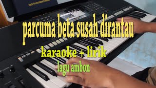 PARCUMA BETA SUSAH DIRANTAU KARAOKE LAGU AMBON [upl. by Nwahsiek]