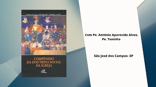 Introdução ao Estudo do Compêndio da Doutrina Social da Igreja com Padre Antônio Aparecido Alves [upl. by Adlemy303]