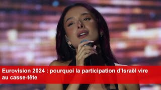 Eurovision 2024  pourquoi la participation d’Israël vire au cassetête [upl. by Lalib]