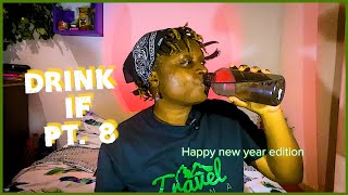 Drink if Play a solo drinking game with me part 8 Happy New Year [upl. by Enytnoel]