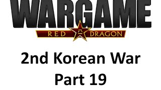 Wargame Red Dragon 2nd Korean War  Part 1923 [upl. by Nawed]