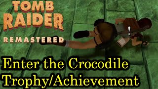 Tomb Raider  Enter the Crocodile TrophyAchievement Guide  Remastered [upl. by Albina]