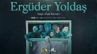 Ergüder Yoldaş – Geçti Dost Kervanı 1972 REMASTERED [upl. by Coop]