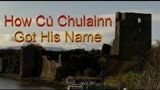 How Cú Chulainn Got His Name  A Legend from Ancient Ireland [upl. by Ytirev]