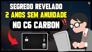 Como isentar a anuidade no C6 CARBON  Mostrei como consegui 2 anos sem anuidade no C6 CARBON [upl. by Kathie773]