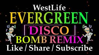 WESTLIFE EVERGREEN DISCO BOMB REMIX [upl. by Willa642]