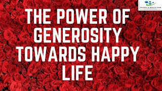 The Power of Generosity Towards Happy Life  Talent and Skills HuB [upl. by Annahc]