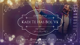 Kadi Te Has Bol Ve Full Song LYRICS  Atif Aslam  VELO Sound Station hbwrites atifaslamsong [upl. by Aizitel]