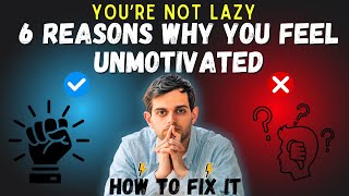 Tired of Feeling Lazy  Discover The 6 Real Reasons Why You Feel Unmotivated [upl. by Akiehsal]