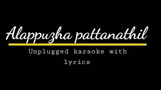 Alappuzha Pattanathil  Unplugged Karaoke with lyrics  Bandhukkal shathrukkal  Sangeeth Surendran [upl. by Sairahcaz414]