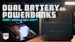 Dual Battery or Powerbanks Which Should You Run [upl. by Amein]