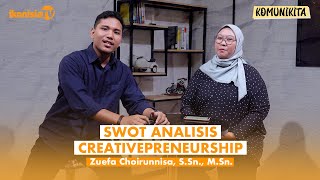 SWOT Analisis Creativepreneurship Komunikita Eps 139 [upl. by Rashida]