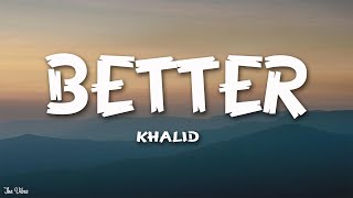 Khalid  Better Lyrics [upl. by Tnairb628]