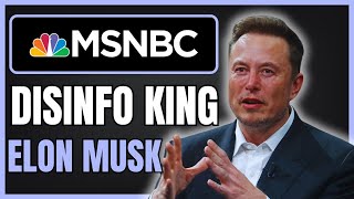 MSNBC Host Criticizes Elon Musk as Top Disinformation Spreader [upl. by Lynnworth169]