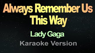 Always Remember Us This Way  Karaoke Lady Gaga [upl. by Llednol]