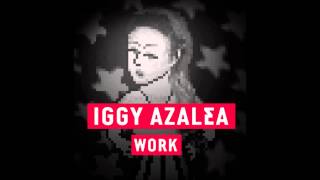 Iggy Azalea  Work Audio HV [upl. by Karlie]