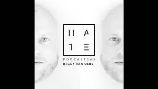 Reggy Van Oers  HATE Podcast 065 07th January 2018 [upl. by Pare207]