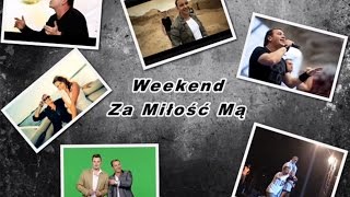 Weekend  Za Miłość Mą ORYGINAL [upl. by Judye]