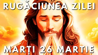 Rugăciunea Zilei Scurtă 🙏 Marți 26 Martie 2024 [upl. by Millwater921]