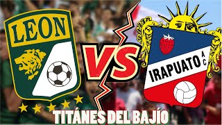 EL CLÁSICO EXTÍNTO El clásico del Bajío León vs Irapuato [upl. by Eidoow830]