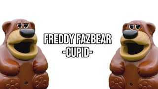 Freddy Fazbear  Cupid  remix [upl. by Nordgren]