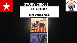 The Wretched of the Earth Ch1 On Violence by Frantz Fanon CSF Study Circle [upl. by Nogaem229]