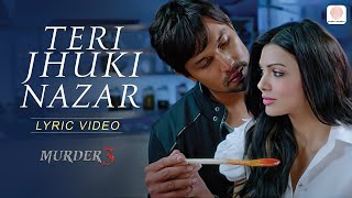 Teri Jhuki Nazar Lyric Video  Murder 3  Pritam  Shafqat Amanat Ali [upl. by Akimahc639]