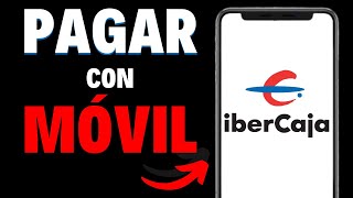 Como Pagar con el Móvil Ibercaja MUY SENCILLO [upl. by Romelle]