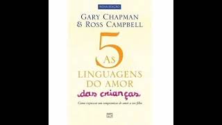 Áudiobook  As 5 Linguagens do Amor das Crianças cap 11 [upl. by Onimixam]