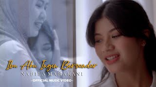 IBU AKU INGIN BERSANDAR  NABILA MAHARANI OFFICIAL MUSIC VIDEO [upl. by Naitsirt]