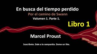 Marcel Proust En Busca Del Tiempo Perdido Por El Camino De Swann Volumen 1 Parte 1 Libro 1 [upl. by Sedecram287]