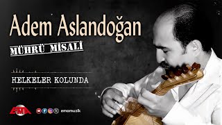 ADEM ASLANDOĞAN  Helkeler Kolunda  Mührü Misali  Official Video [upl. by Imeaj53]