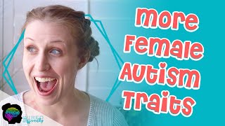 10 More Female Autistic Traits  AUTISM IN GIRLS [upl. by Eiveneg]