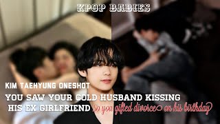 you saw your cold husband kissing his ex girlfriend so you gifted divorce on his birthdaytaehyungff [upl. by Dene]