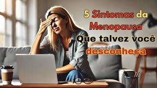 5 Sintomas da menopausa inesperados [upl. by Ahsote950]