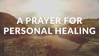 A Prayer For Personal Healing  Pray to Be Healed and Recover [upl. by Camille]