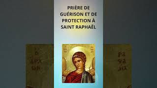 PRIÈRE DE GUÉRISON ET DE PROTECTION A SAINT RAPHAEL [upl. by Rexanne]