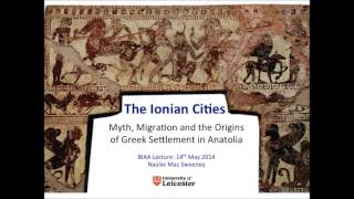 The Ionian Cities Myth Migration amp Origins of Greek Settlement in Anatolia Dr Naoise Mac Sweeney [upl. by Ruthi]